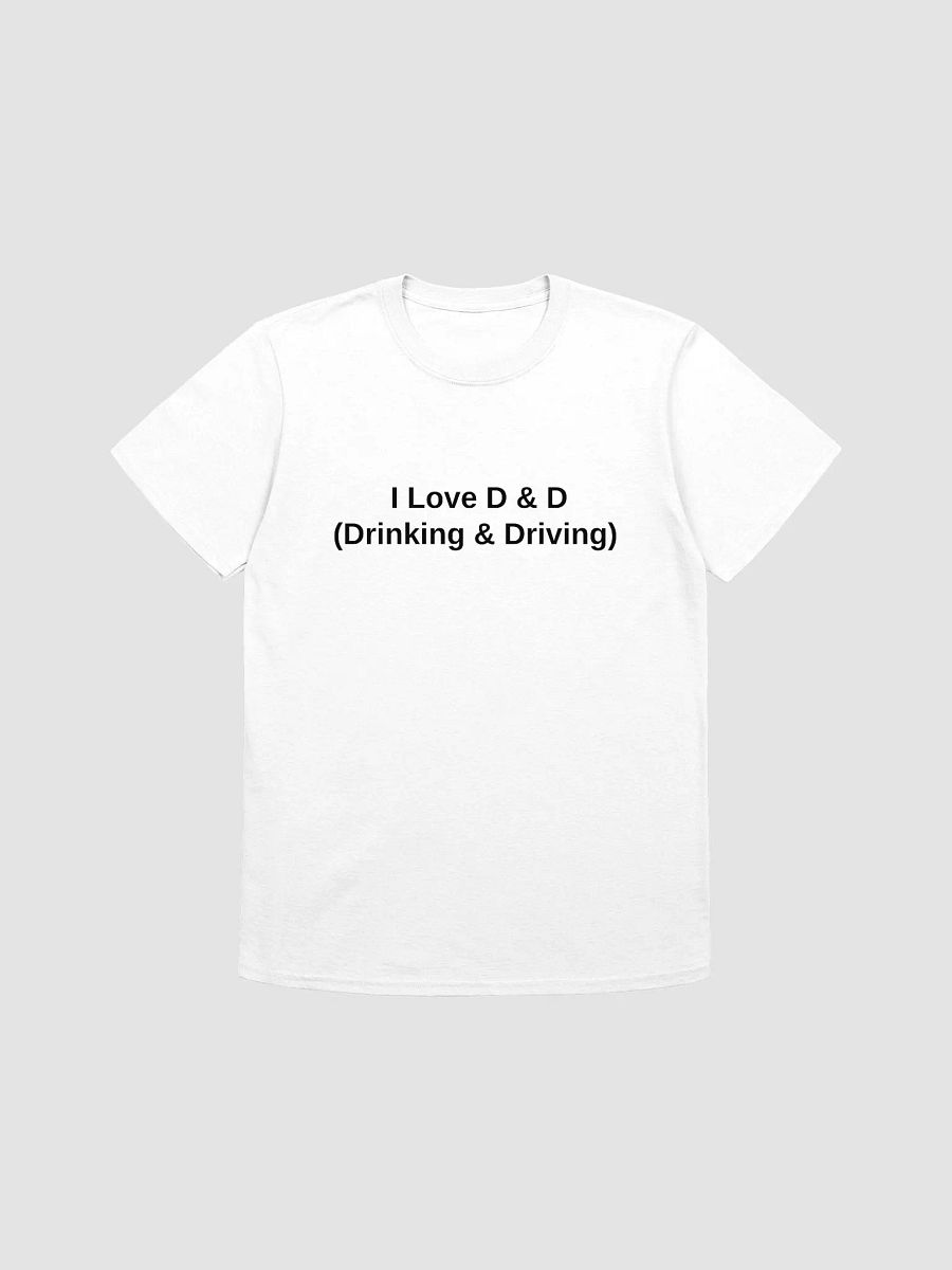 I Love D & D (Drinking & Driving) T-Shirt product image (1)