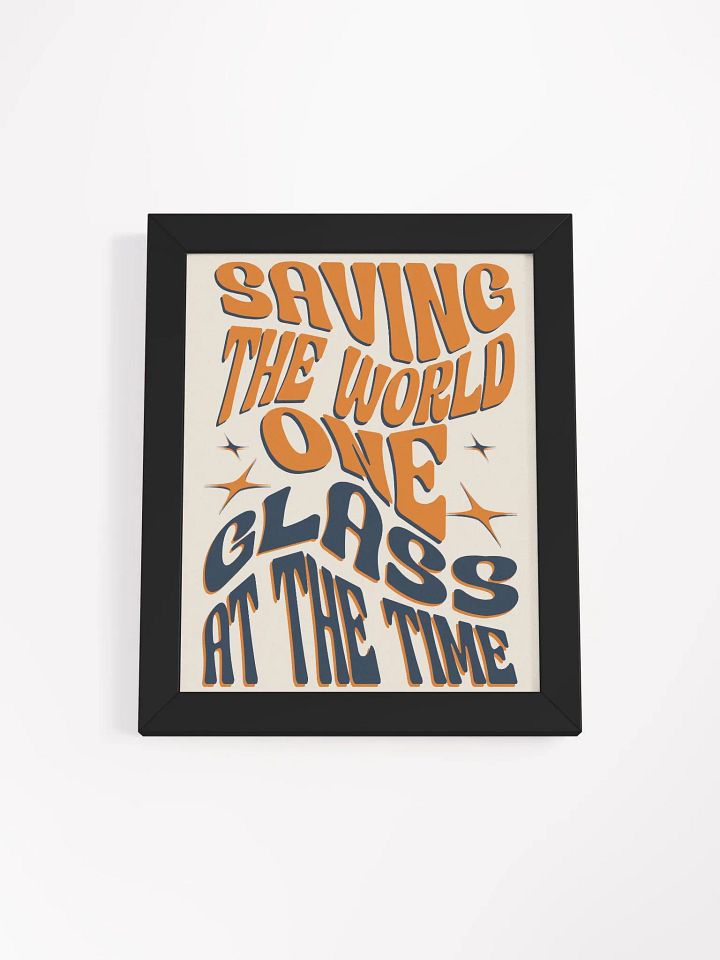 Saving the World One Glass at a Time - Funny Wine Quote Framed Poster for Wine Lovers product image (2)