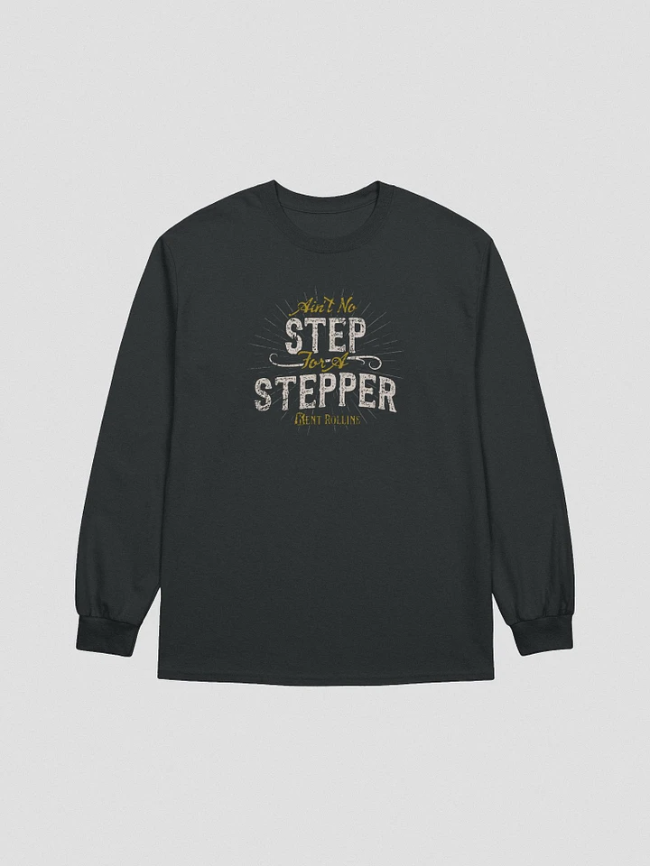 Aint' No Step for a Stepper Long Sleeve product image (1)