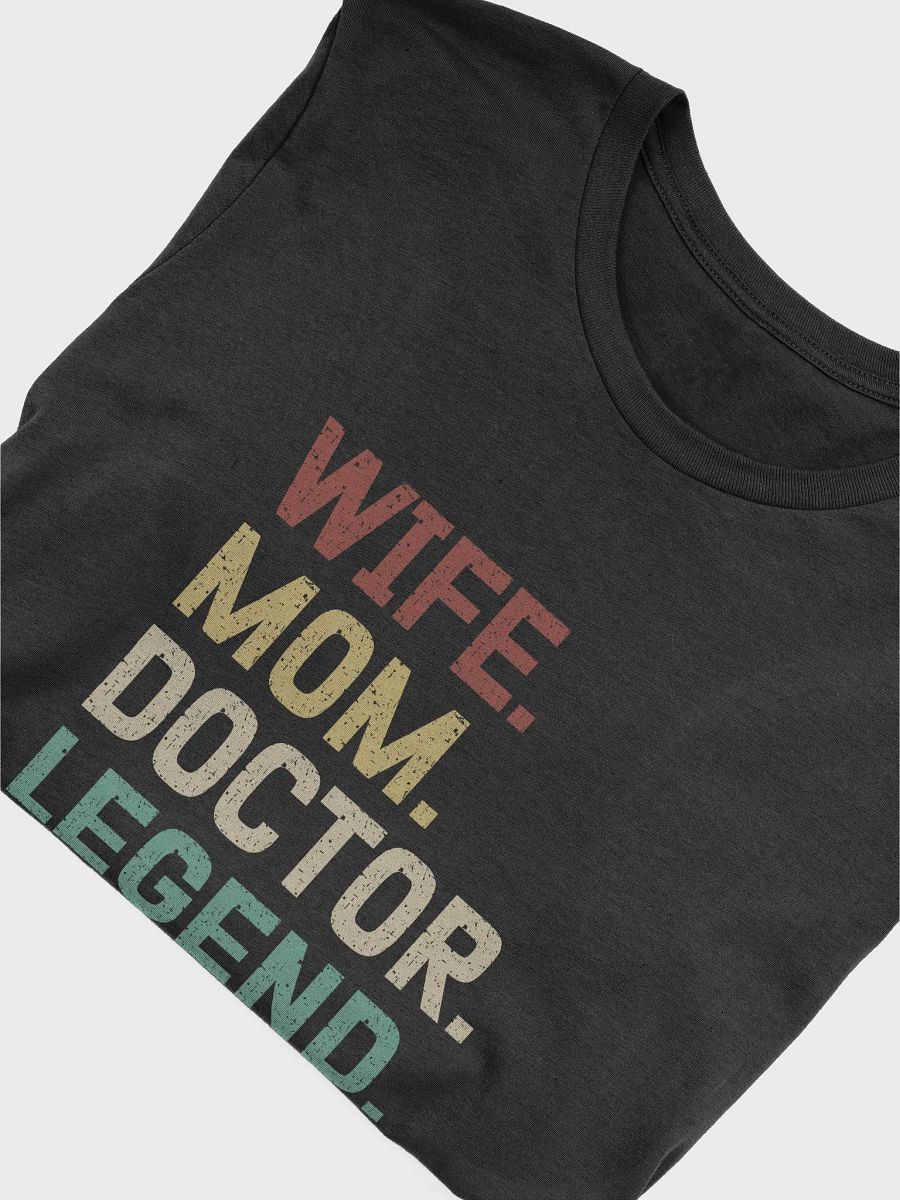 "Wife-Mom-Doctor-Legend" t-shirt (dark background) product image (3)