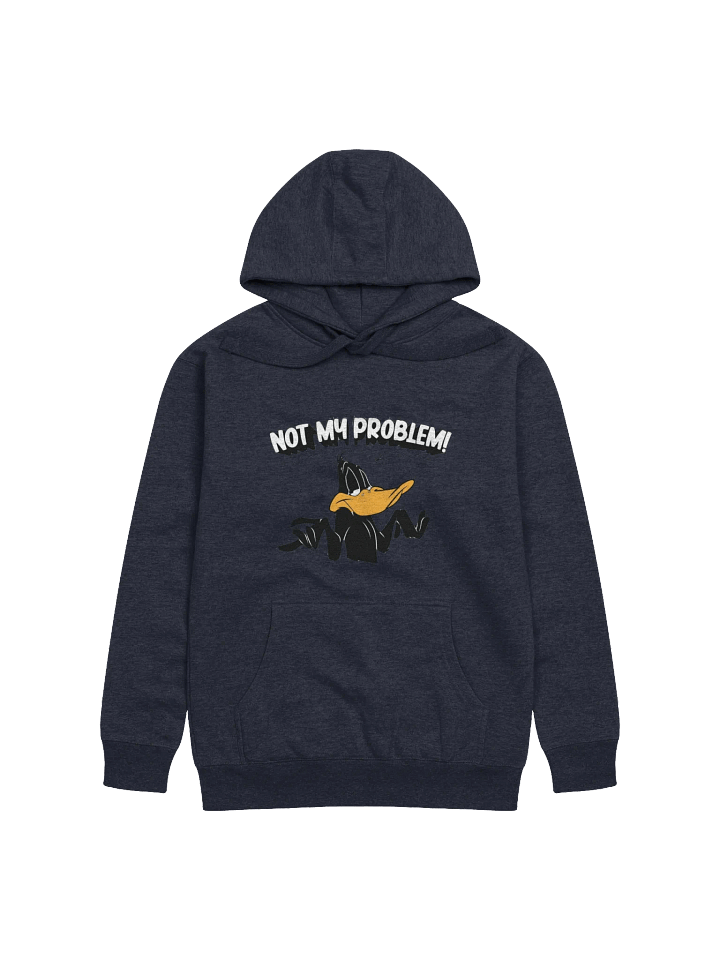 Not My Problem Hoodie – Funny Cartoon Attitude – Daffy Duck Style – Sarcastic Meme Hoodie for Everyday Mood product image (1)