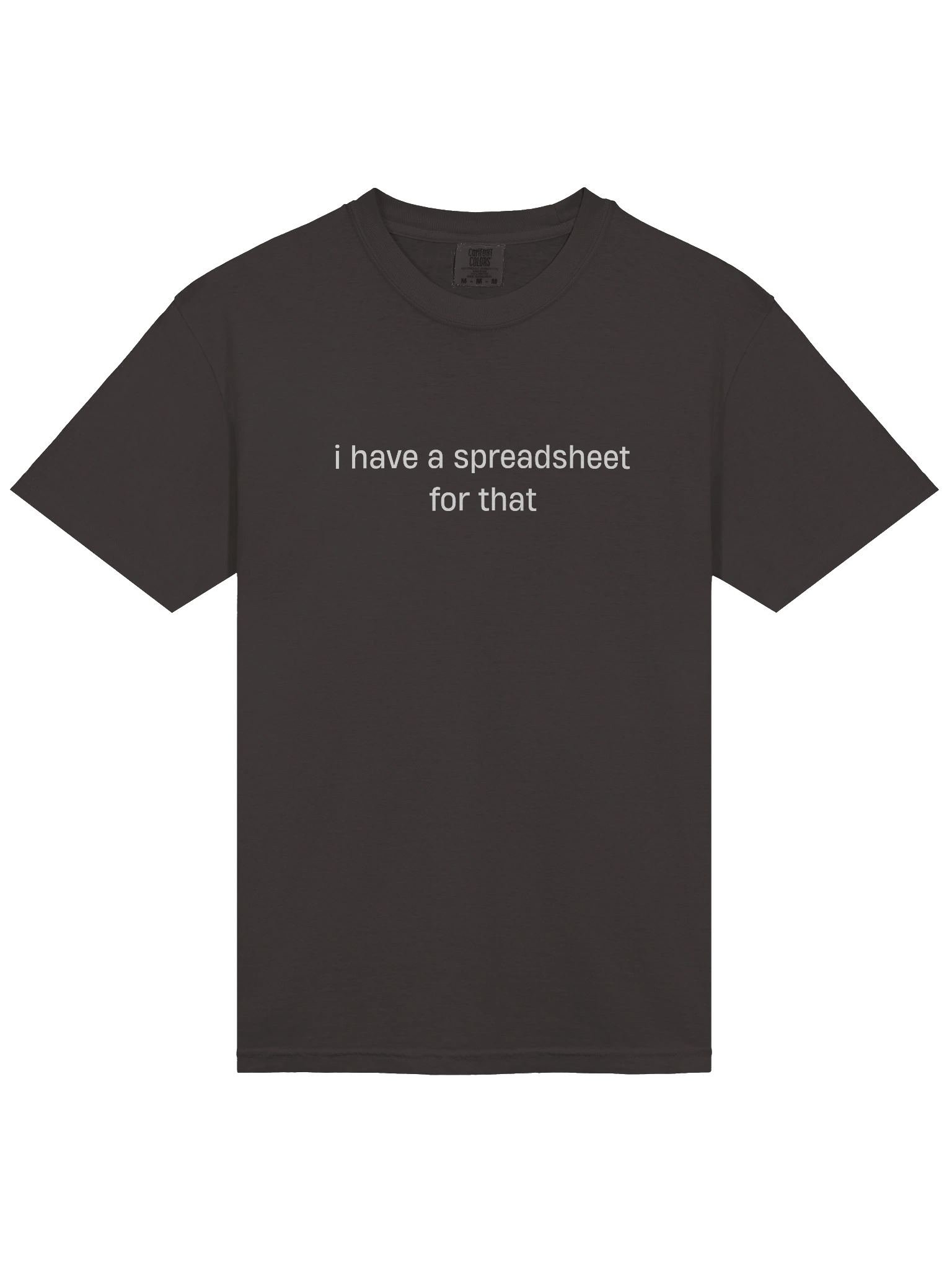 T-shirt “i have a spreadsheet for that” - white typo print product image (7)
