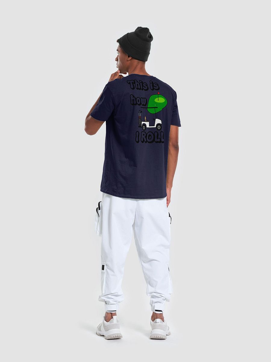 how i roll T-Shirt product image (69)