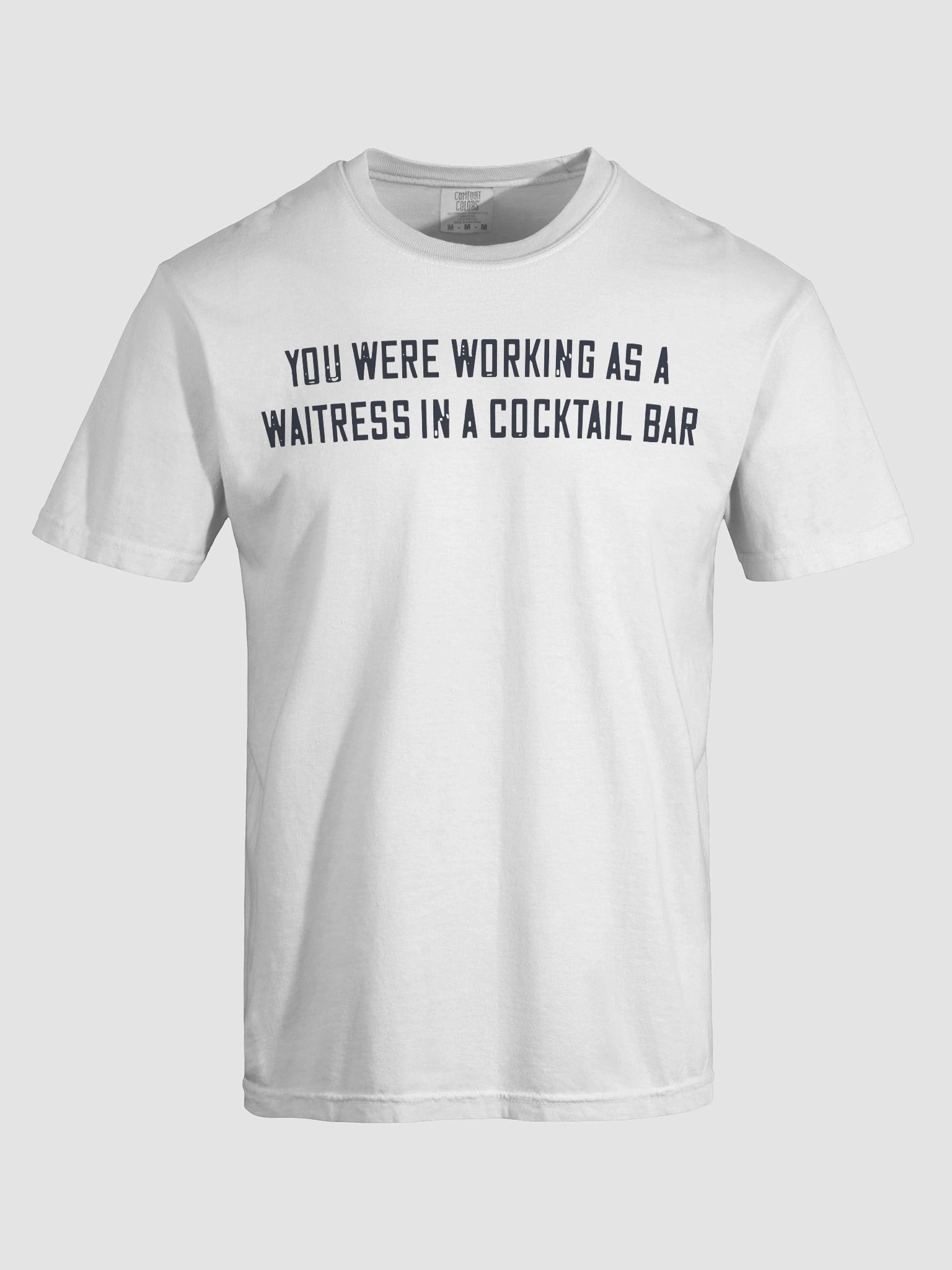 You Were Working As a Waitress in a Cocktail Bar Shirt product image (62)