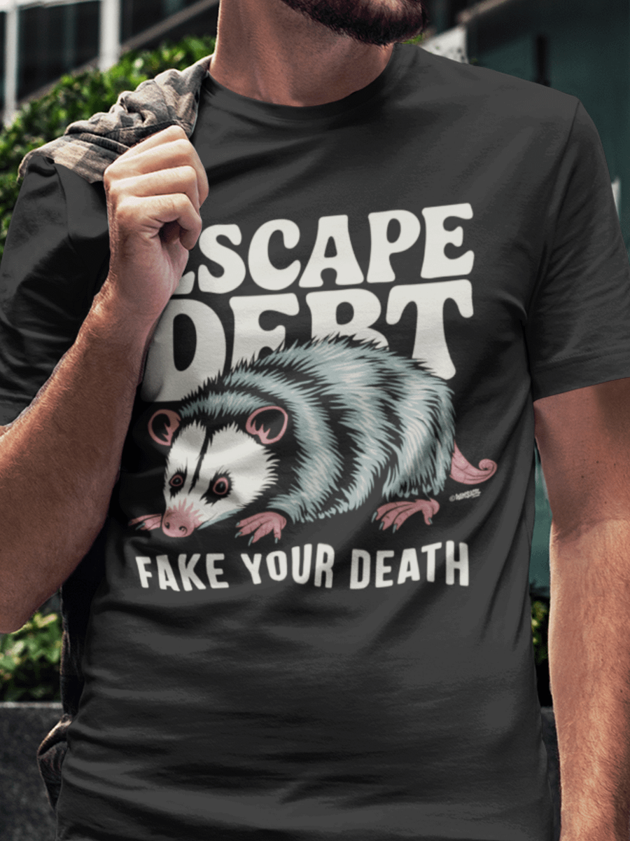 Escape Debt Fake Your Death T-Shirt product image (1)