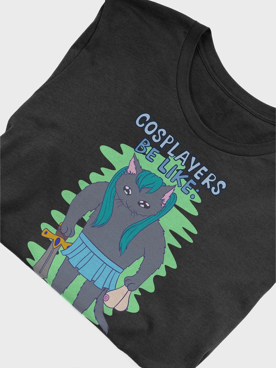 Cosplayers be like: We got props and silicone tatas enough for a whole nation T-shirt product image (50)
