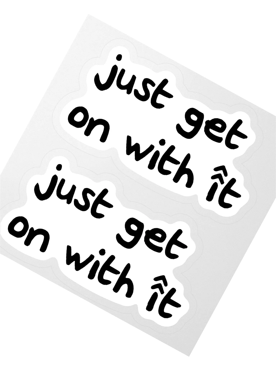 'Just Get One With It' Stickers product image (1)