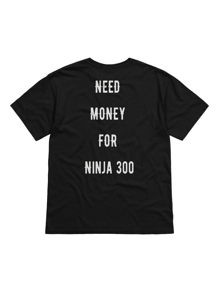 need money for ninja 300 | tee product image (1)