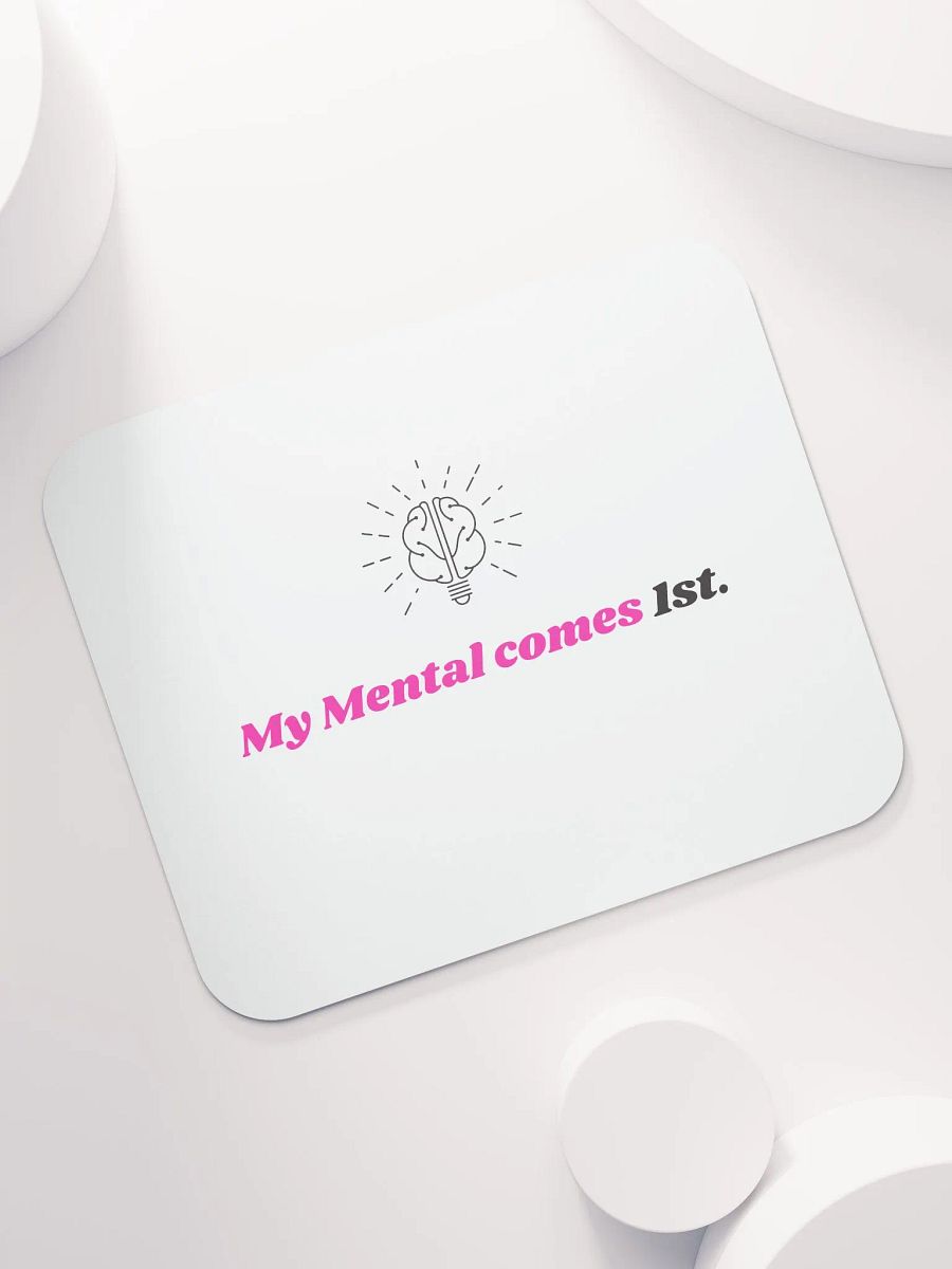 My Mental Comes 1st. Mouse Pad product image (7)