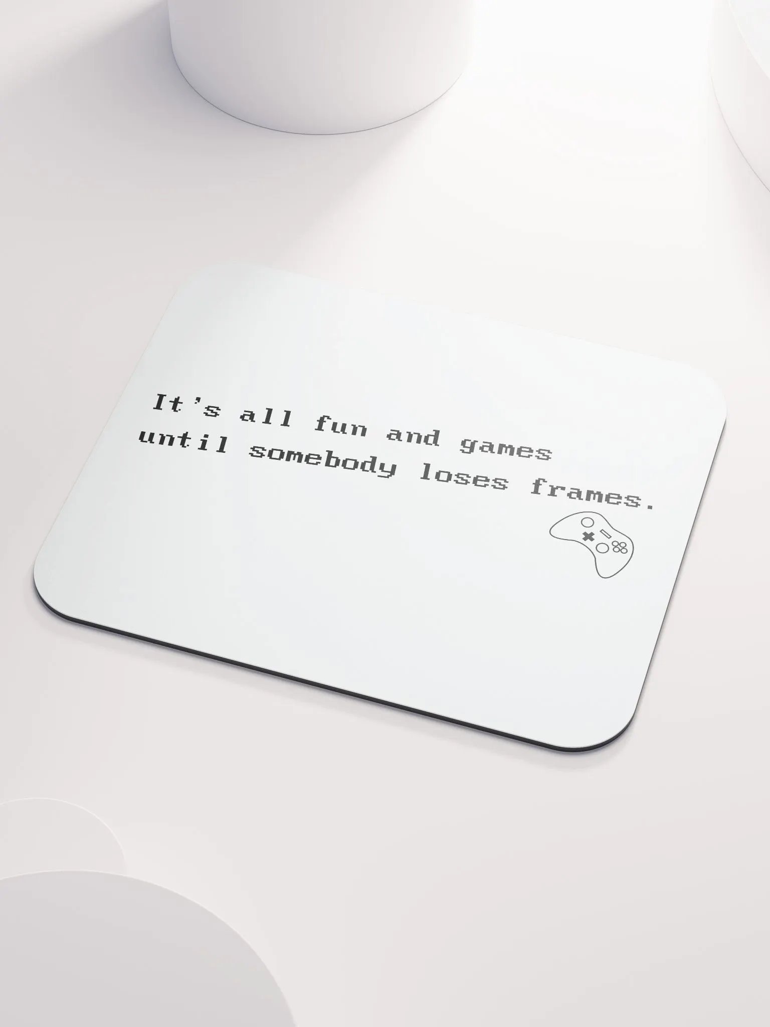 It's all fun and games... Mousemat (Generic) product image (1)