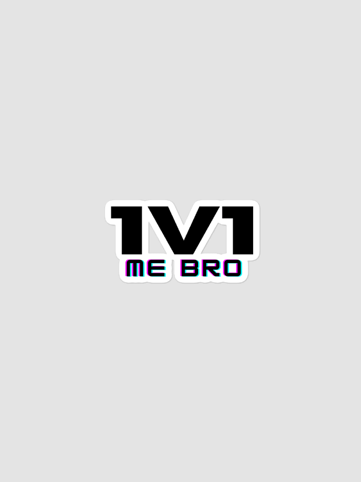 1V1 ME BRO Sticker product image (1)