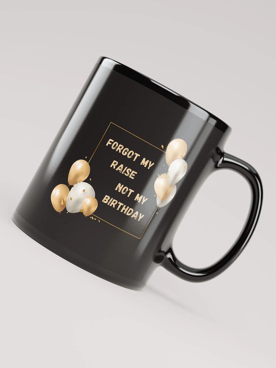 Forgot my Raise, Not my Birthday Mug product image (4)