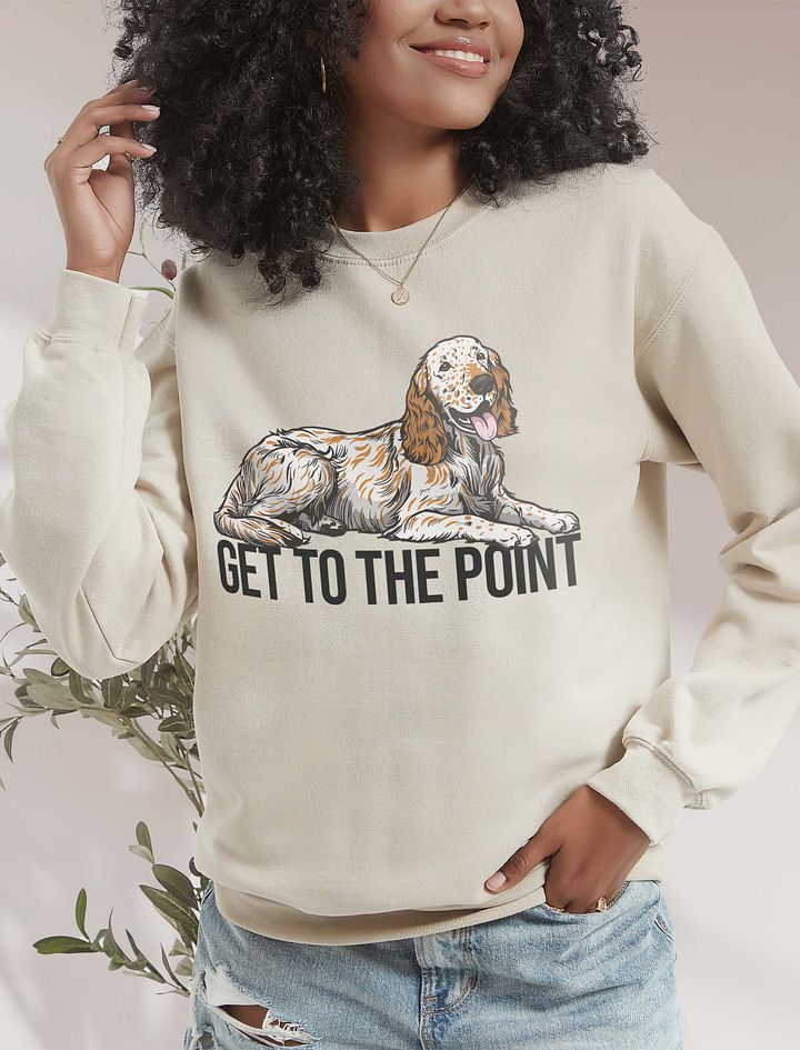 Get to the Point Sweatshirt of an English Setter (Orange) | Funny Shirt for English Setter Paw-rents product image (18)