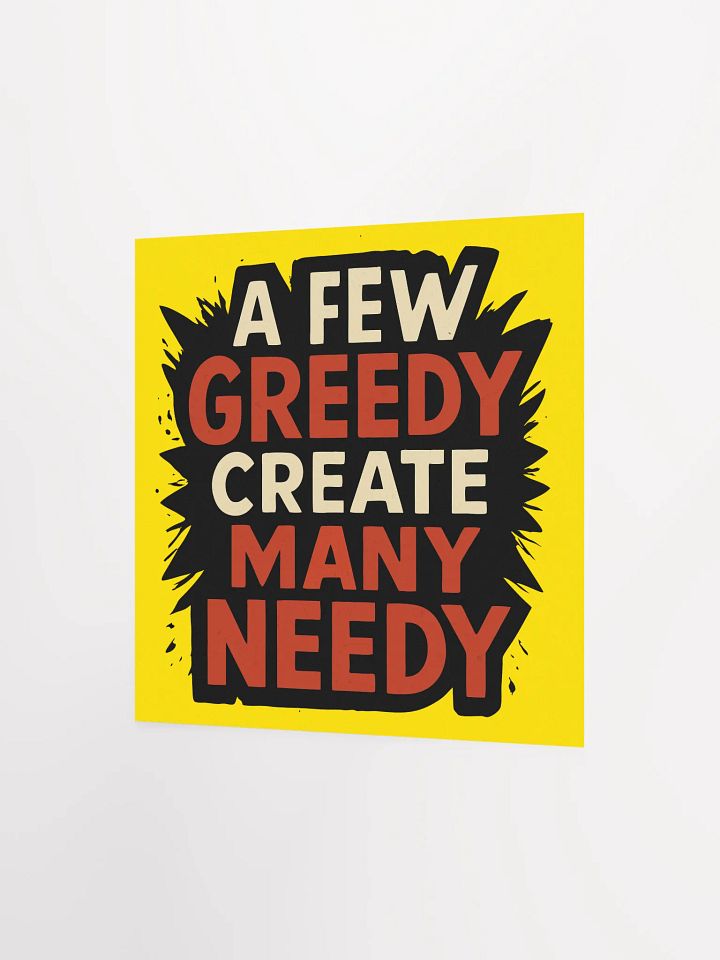 Greedy Creates Needy Poster product image (6)