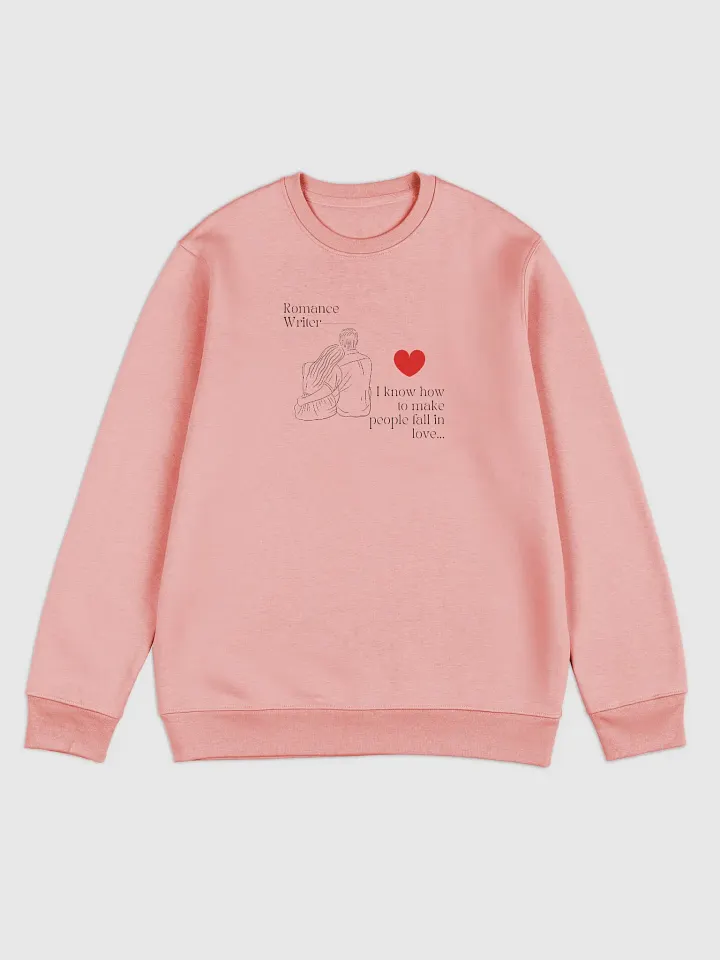 Romance Writer Unisex Sweatshirts - I know how to make people fall in love. product image (2)