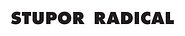 STUPOR RADICAL