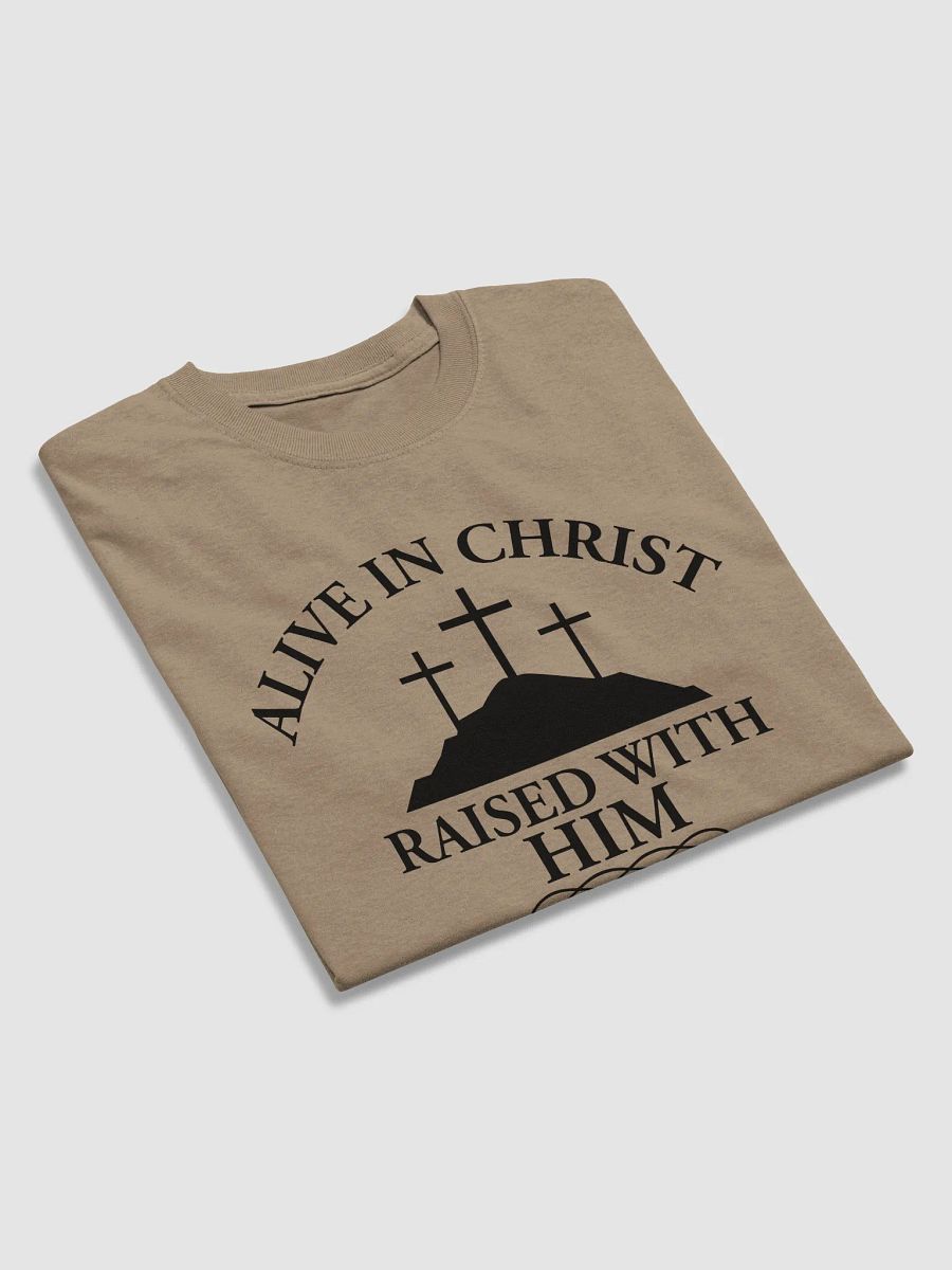 Alive in Christ, Raised with Him – Resurrection Life T-Shirt product image (47)