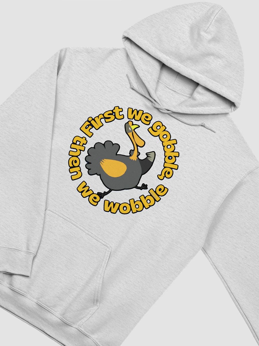 FIRST WE GOBBLE, THEN WE WOBBLE product image (26)