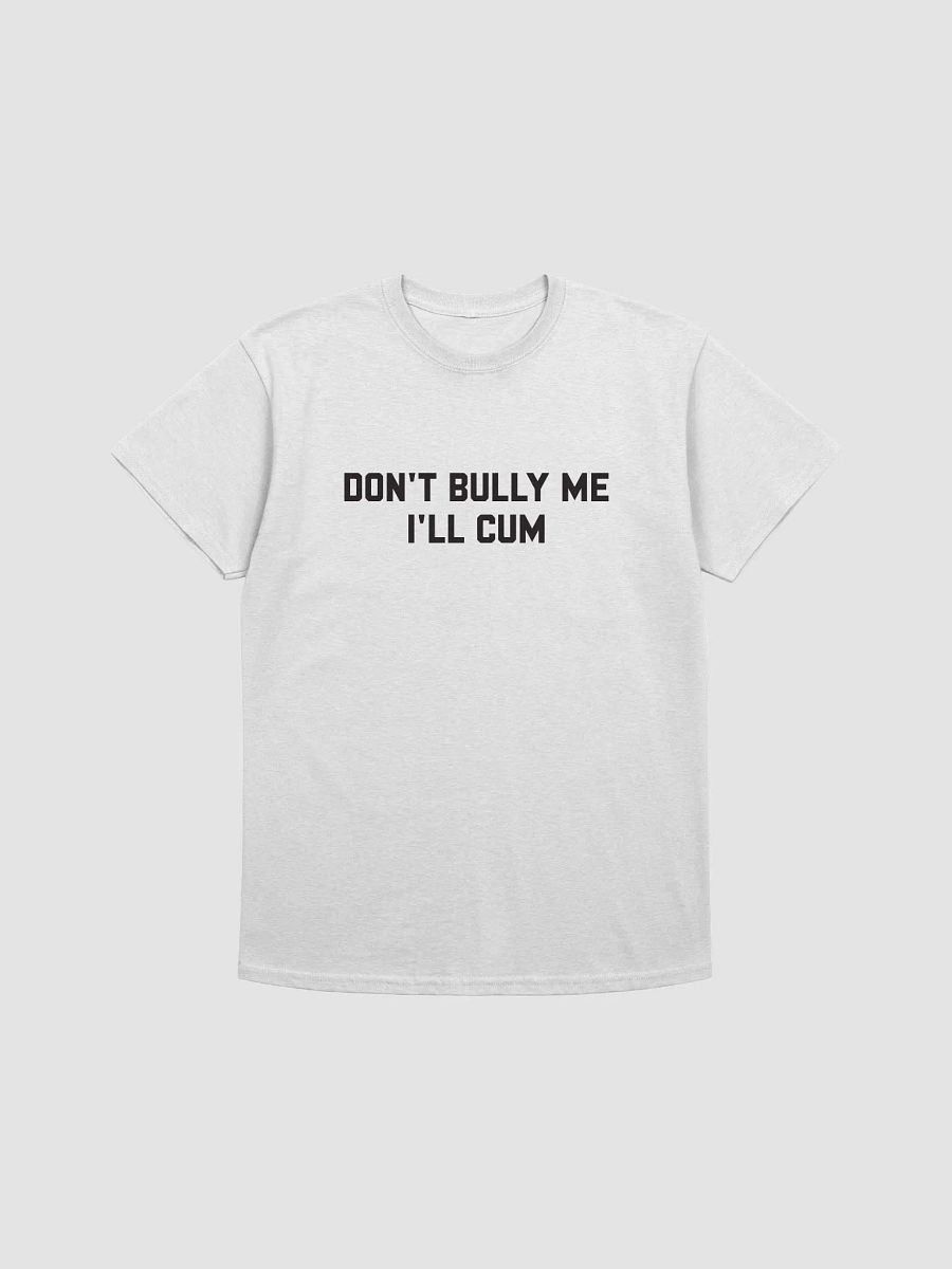 Don't bully me I'll cum - T-shirt (Black) product image (1)