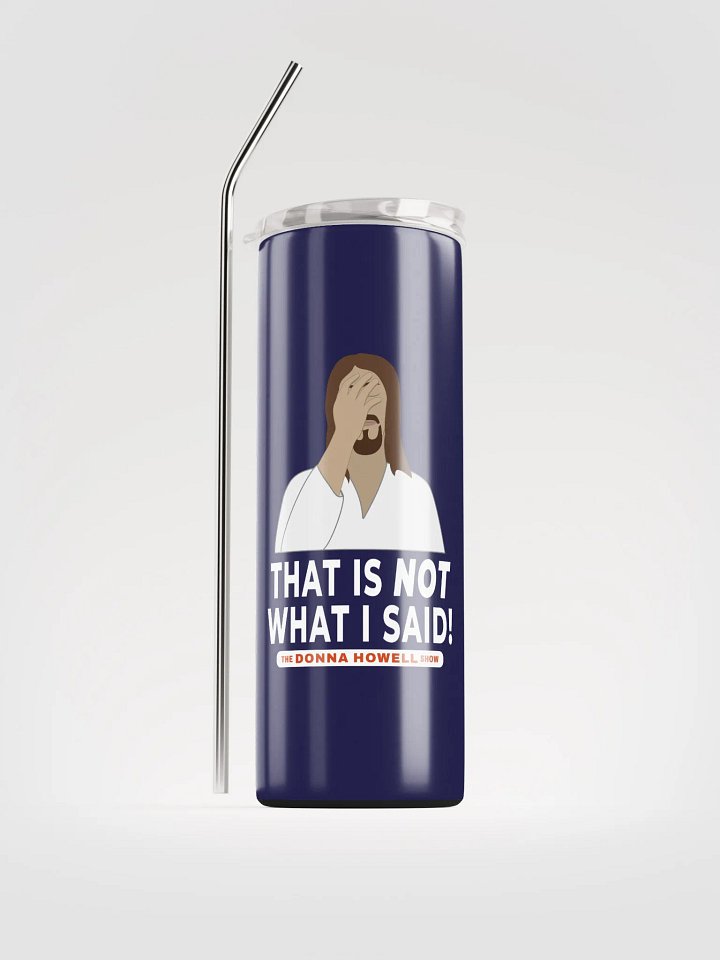 "That Is NOT What I Said" Jesus Facepalm Heavy Duty Stainless Steel Tumbler product image (1)