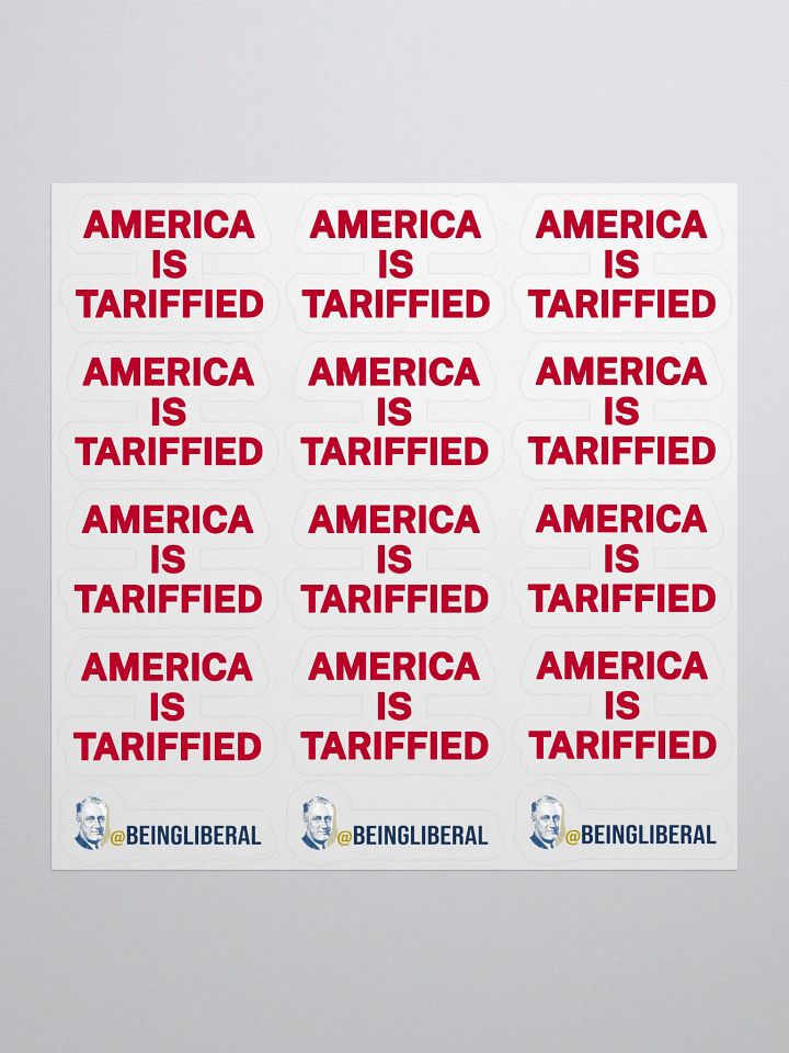 America is Tariffed Stickers - Being Liberal product image (1)