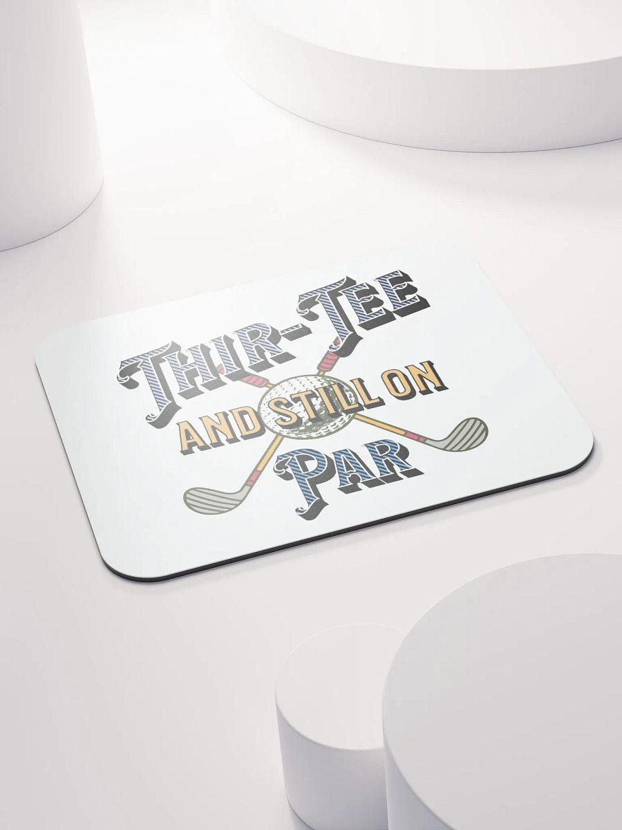 Thir-Tee And Still On Par Golf Enthusiast's Classic Mouse Pad product image (4)