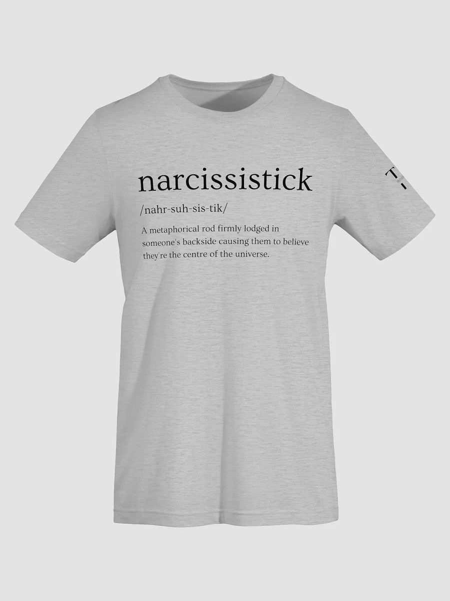 Narcissistick T-Shirt Sarcastic Funny T-Shirt Light Colours product image (61)