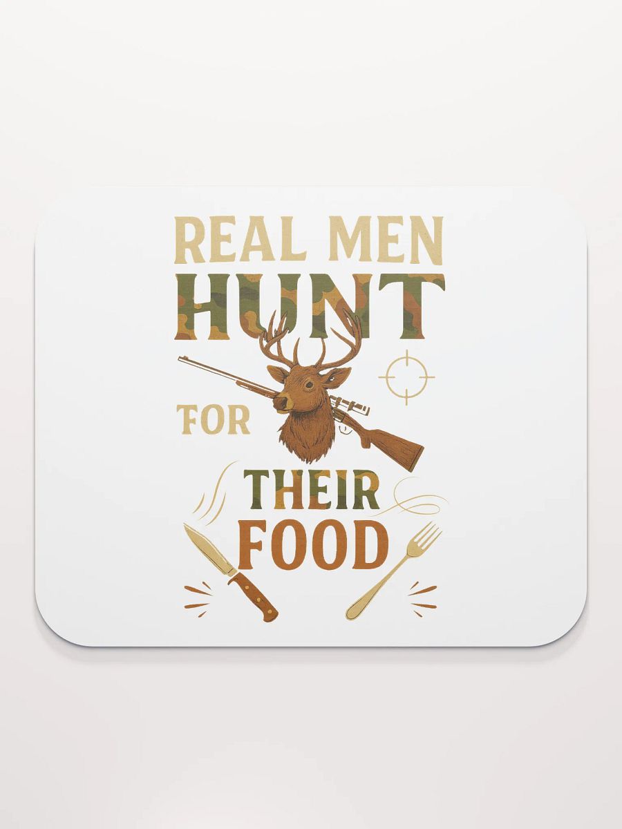 Hunting Quote Mouse Pad – Real Men Hunt for Their Food product image (2)
