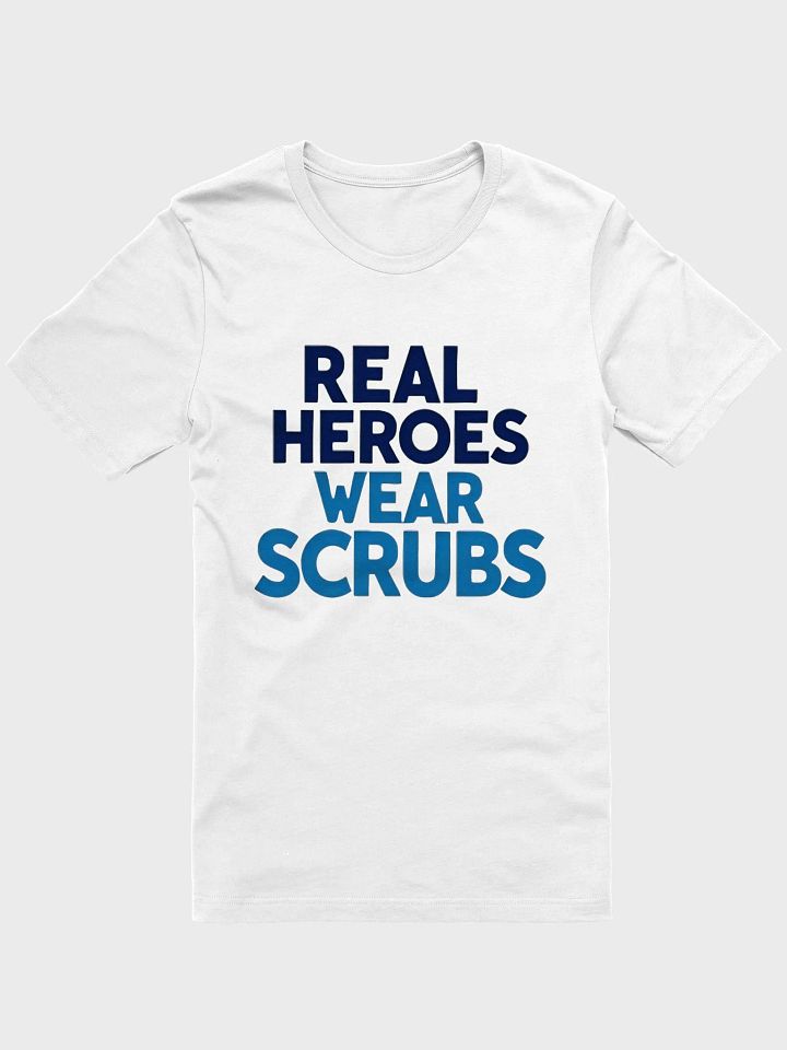 Real Heroes Wear Scrubs T-Shirt product image (8)