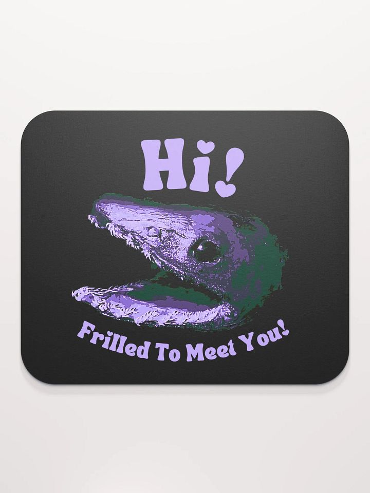 Frilled Shark - Frilled to Meet You Mouse Pad product image (2)