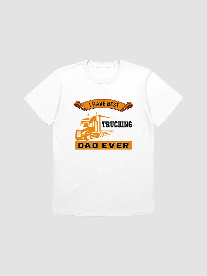 Best Trucking Dad Ever product image (1)