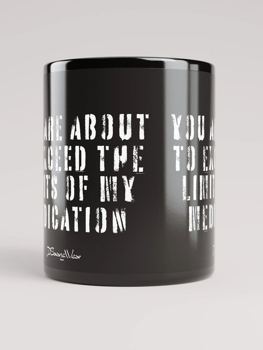 You Are About to Exceed the Limits of My Medication Mug product image (10)