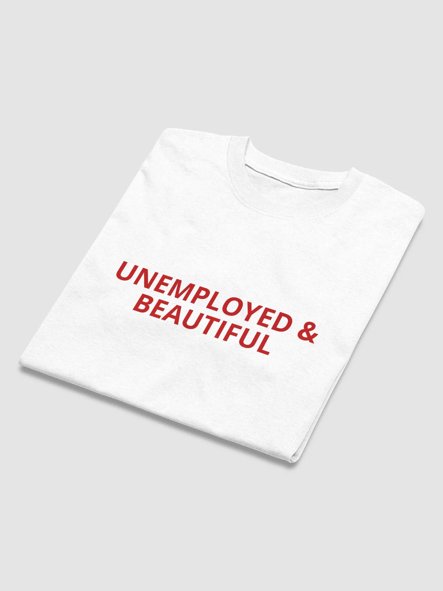 Unemployed & Beautiful T-Shirt product image (3)