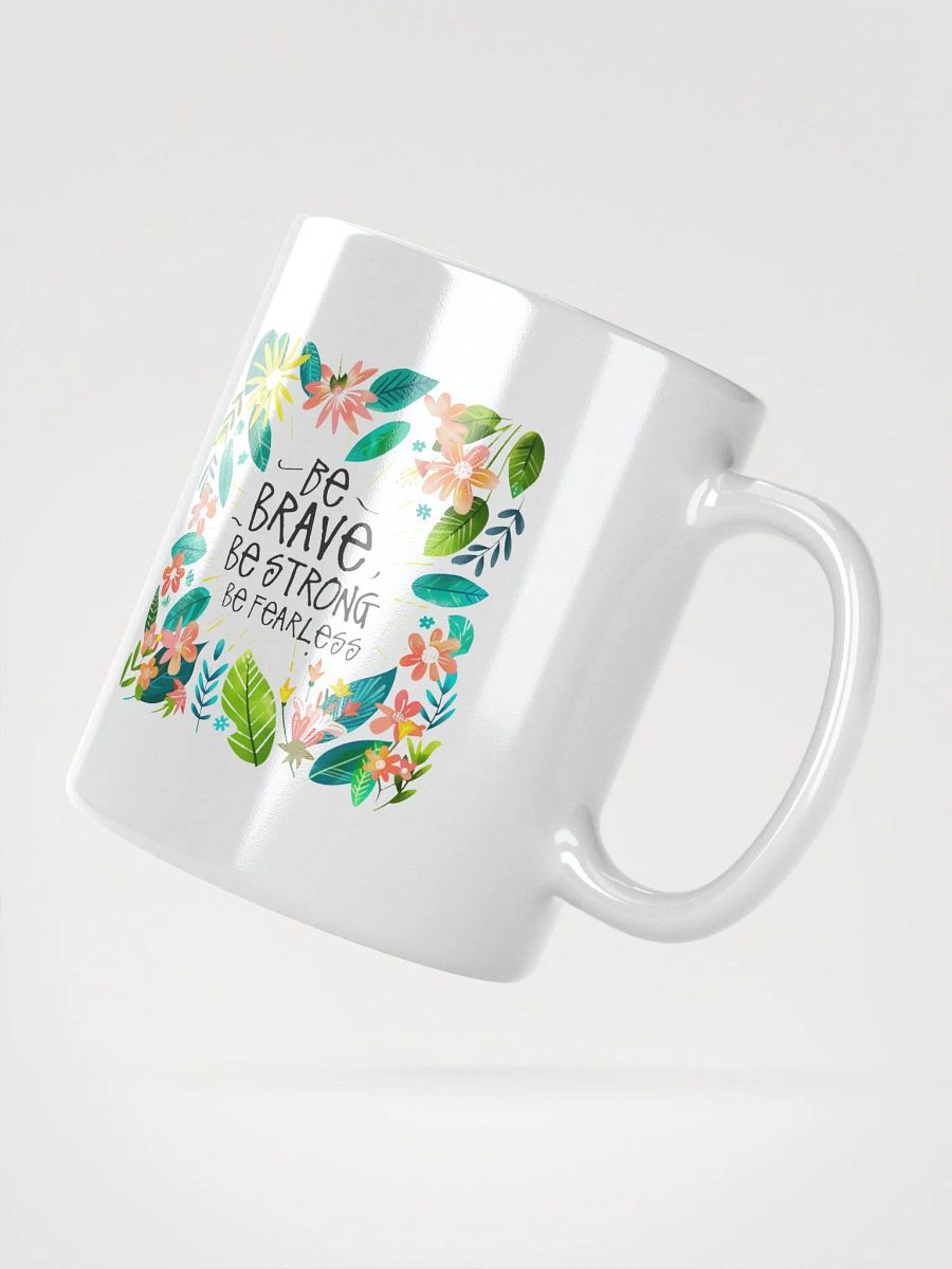 Be Brave, Be Strong, Be Fearless Mug product image (6)
