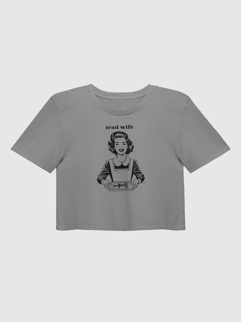 Trad Wife (front) - Crop Top [Women's Sizing]