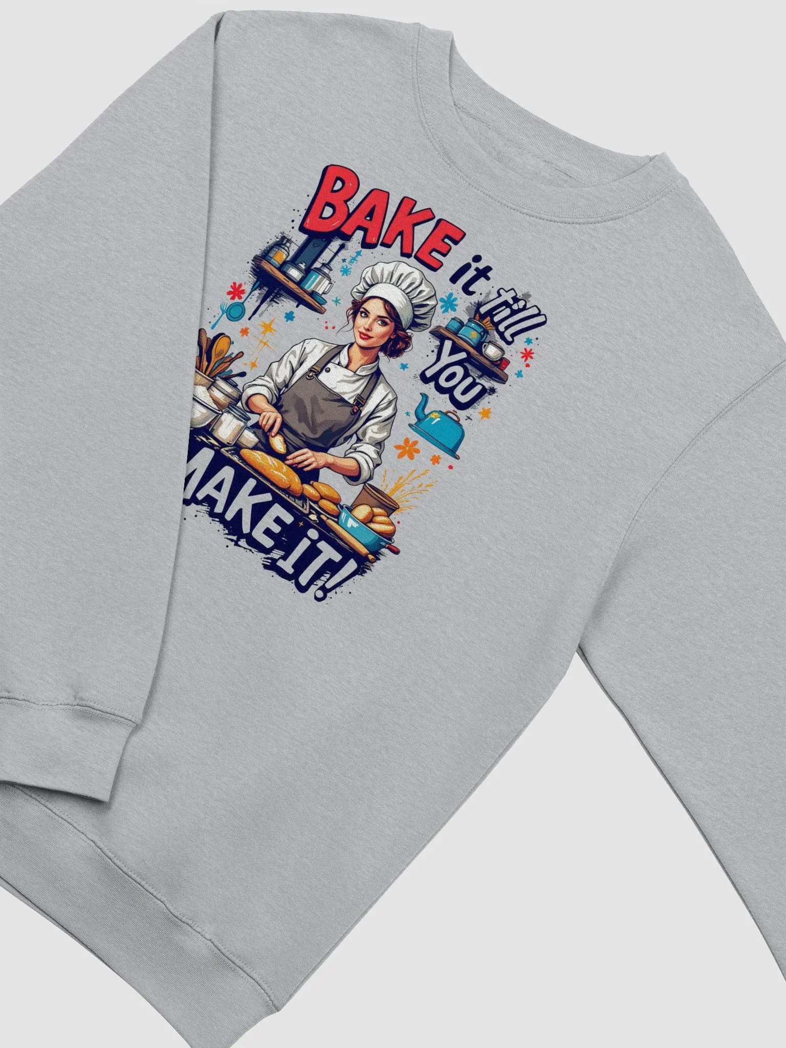Bake It Till You Make It Chef Sweatshirt product image (10)