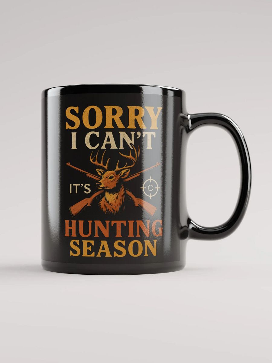Funny Hunting Mug – Sorry I Can’t, It’s Hunting Season product image (2)
