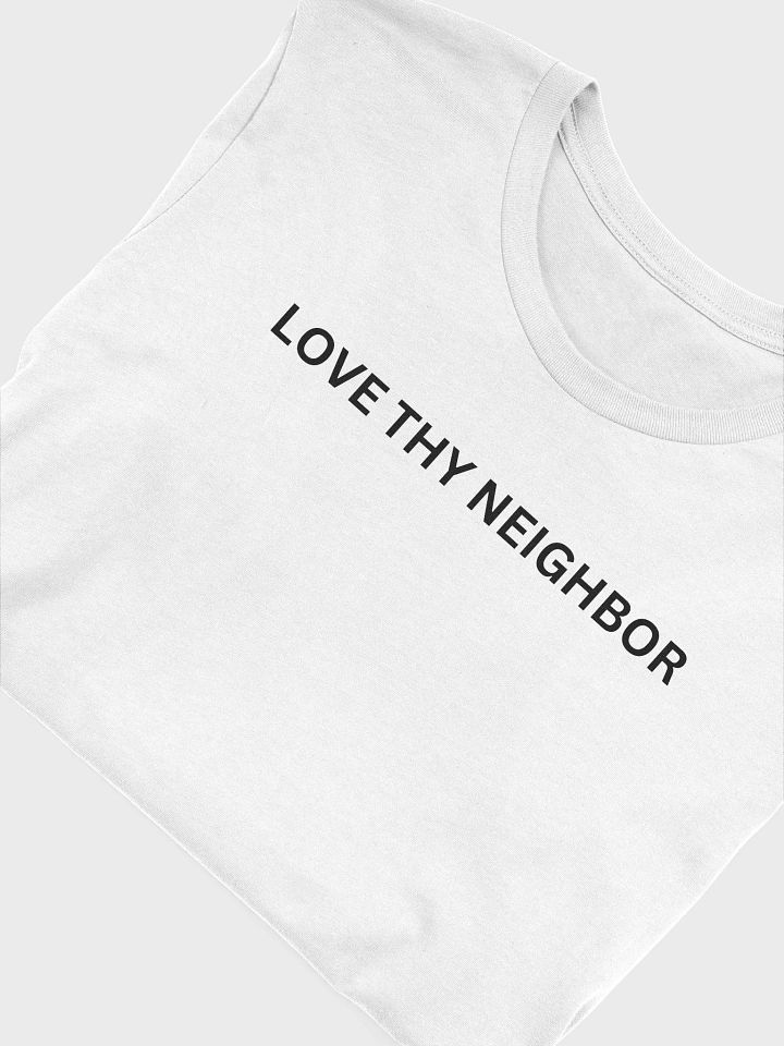 Love thy neighbor t-shirt product image (1)
