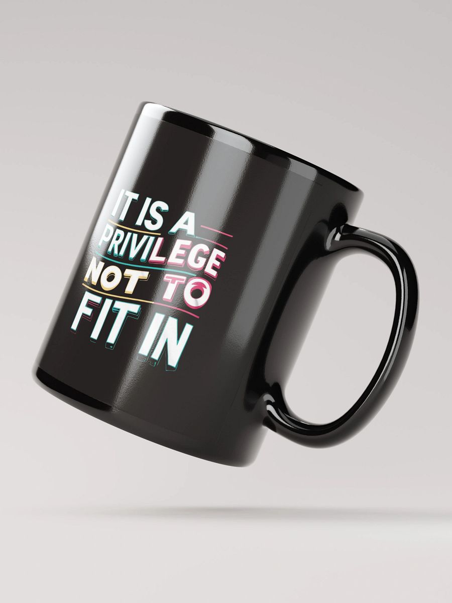 It Is A Privilege Not To Fit In Black Glossy Mug product image (3)