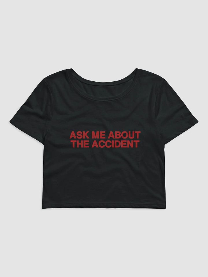 Ask Me About The Accident Baby Tee product image (2)