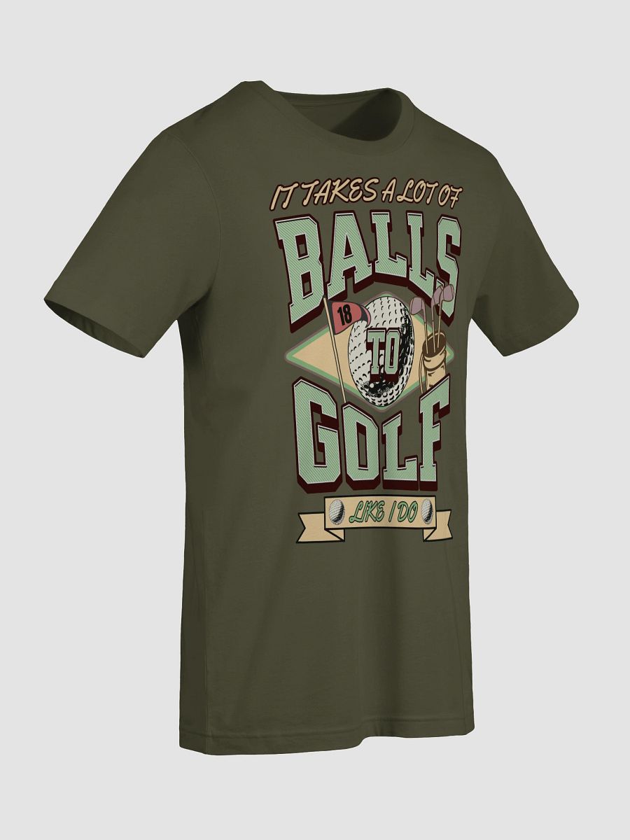 It Takes A Lot Of Balls To Golf Like I Do Tee product image (12)