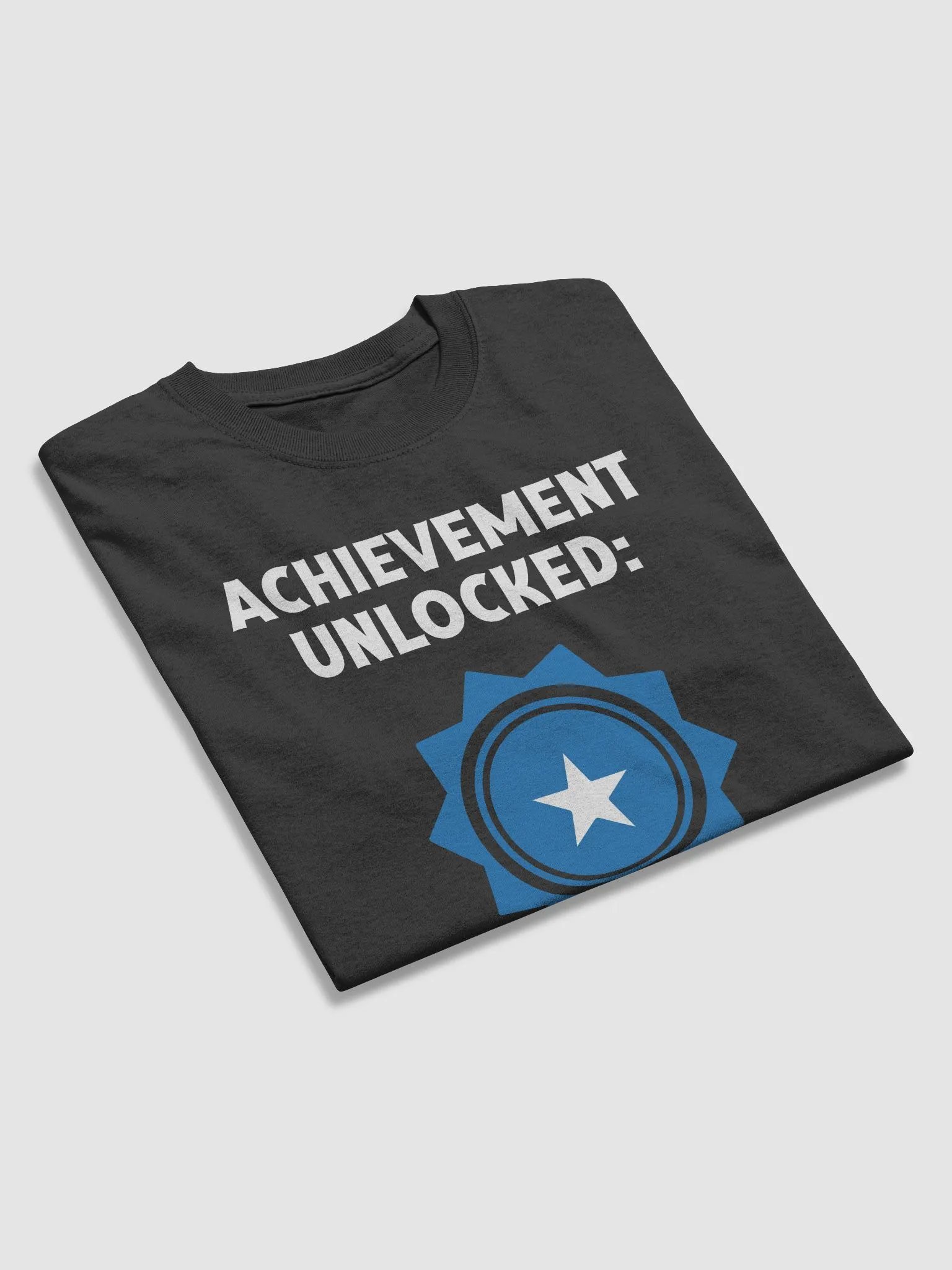 Funny "Achievement Unlocked, Got Out of Bed" T-Shirt product image (7)
