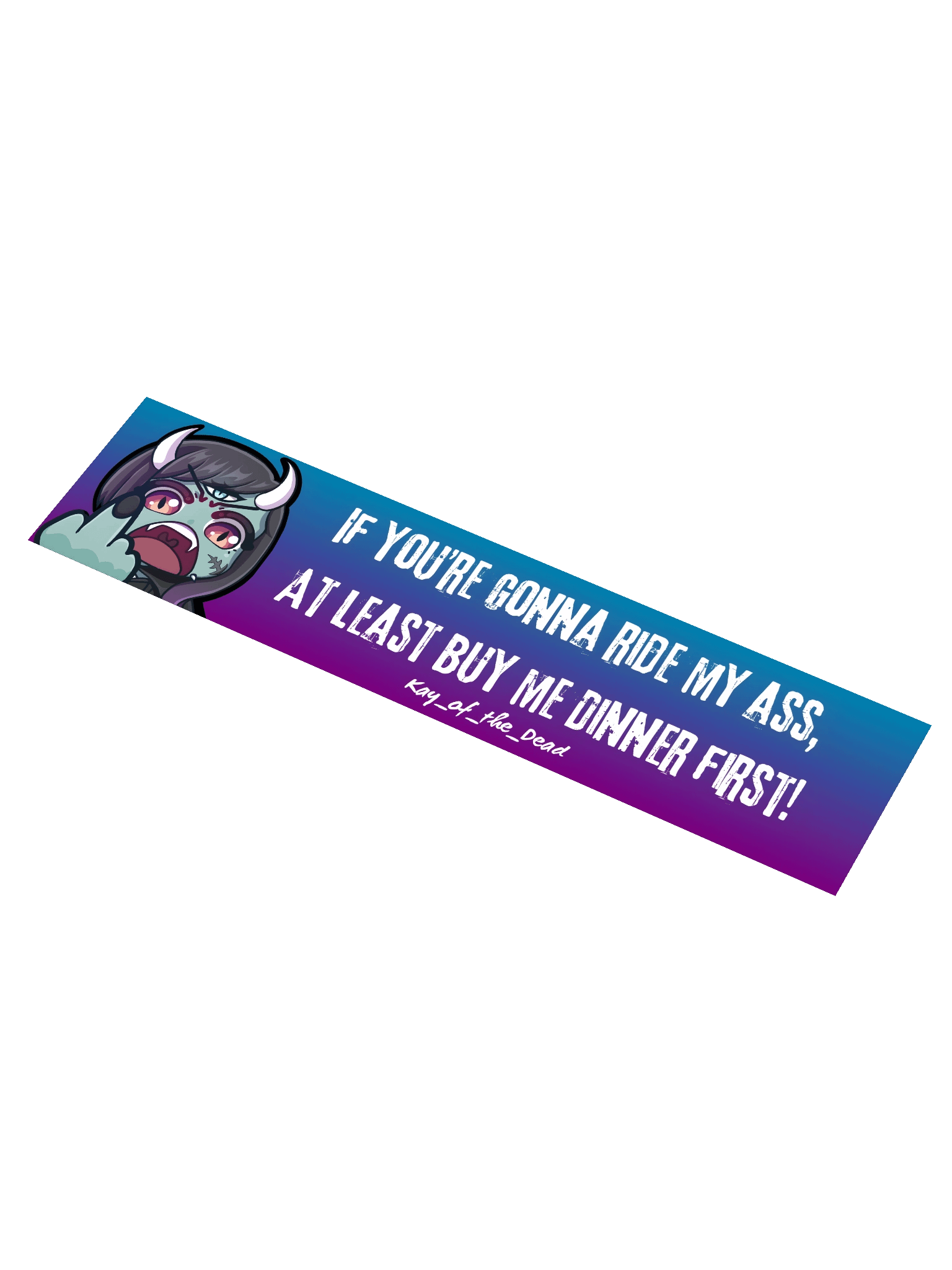 Kay_of_the_Dead "Buy Me Dinner" Bumper Sticker product image (1)