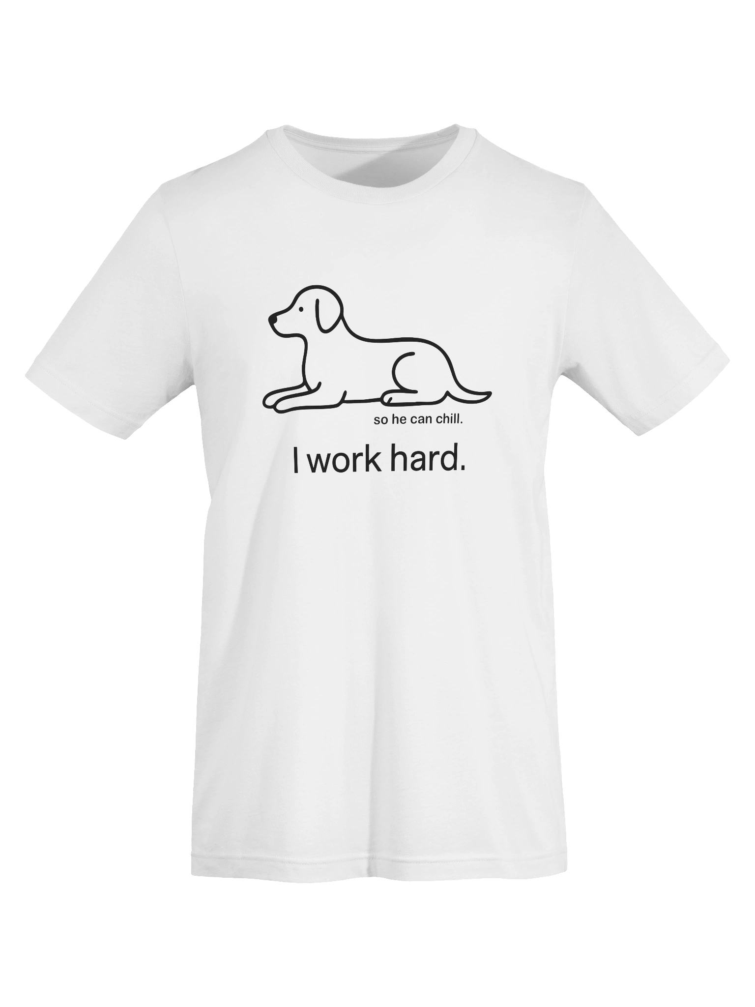 Funny Minimalist Dog Shirt | "I Work Hard" So You Don't Have To product image (4)