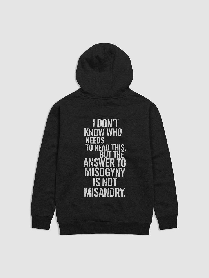 The Answer To Misogyny Is Not Misandry: Hoodie product image (7)