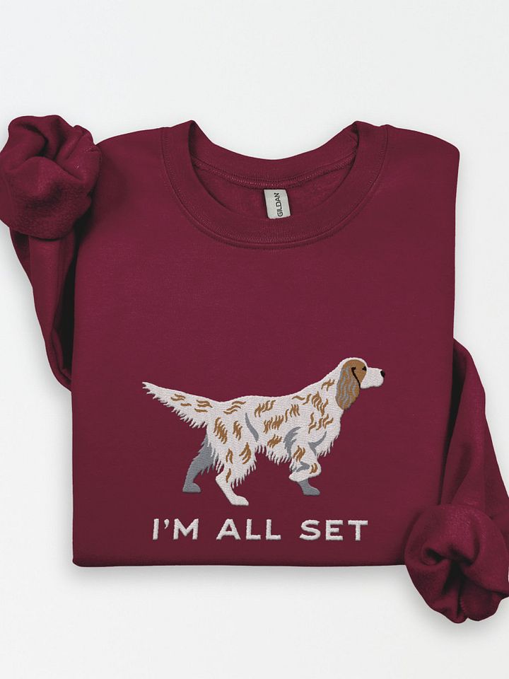 I'm All Set Sweatshirt (Embroidered) of an English Setter(Orange) product image (1)
