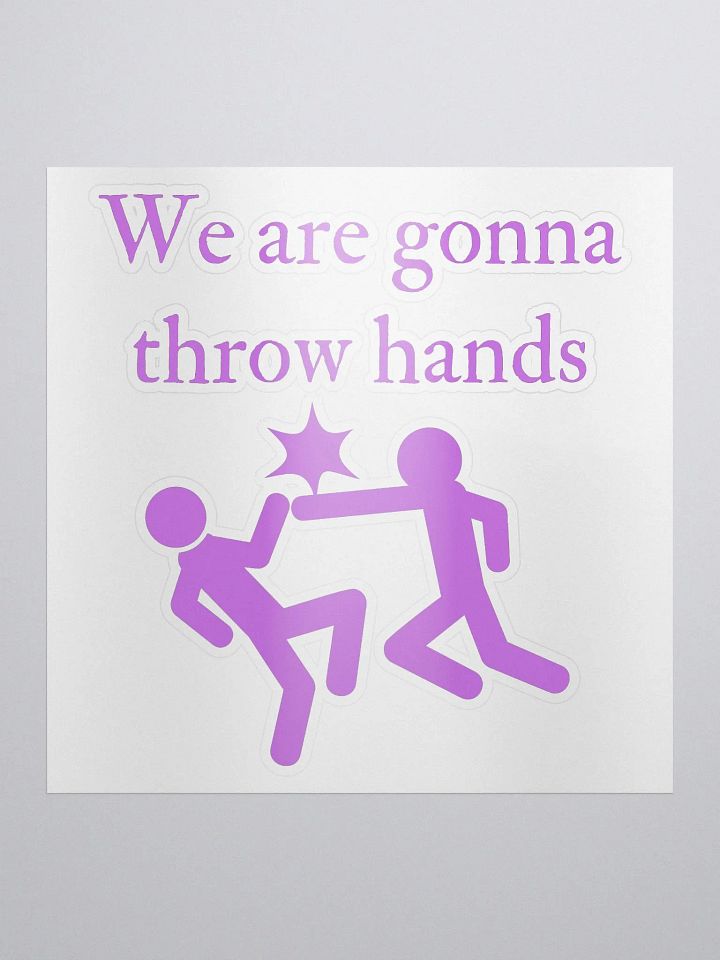 We are gonna throw hands sticker product image (1)