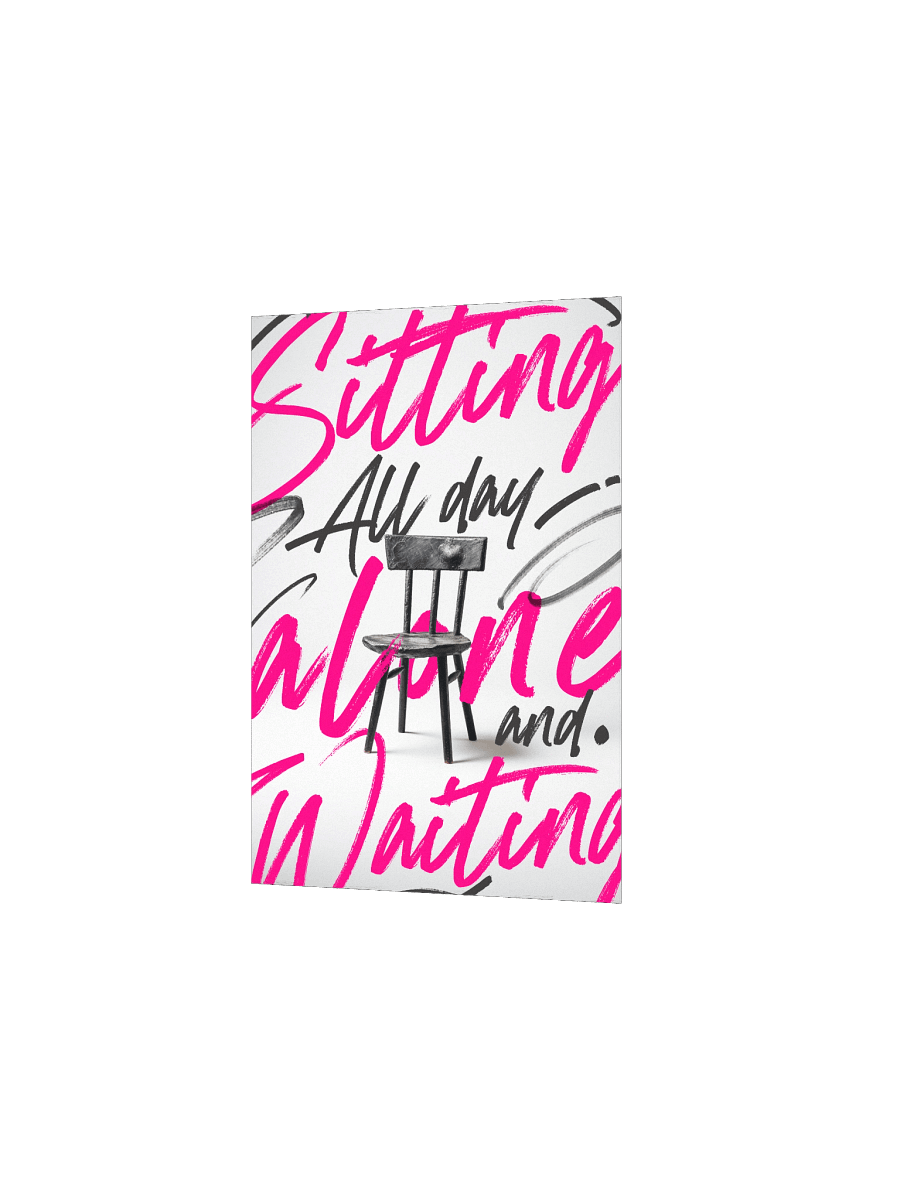 Sitting All Day Alone and Waiting Poster product image (3)