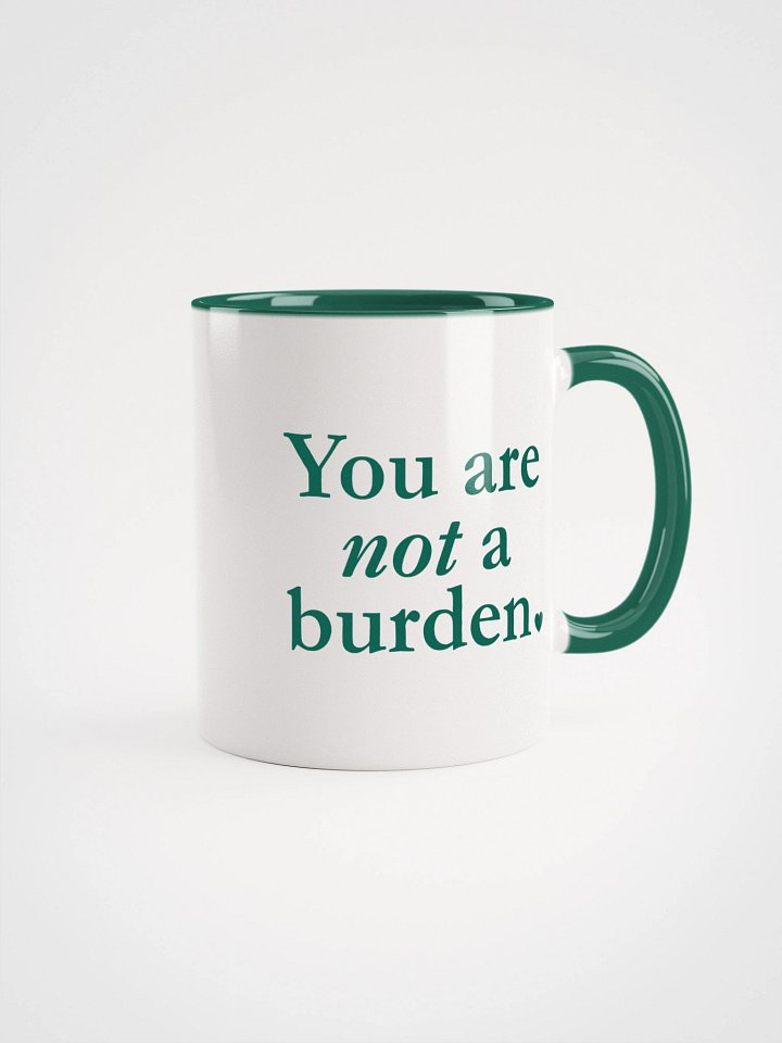 You Are Is Not A Burden - Mug product image (3)