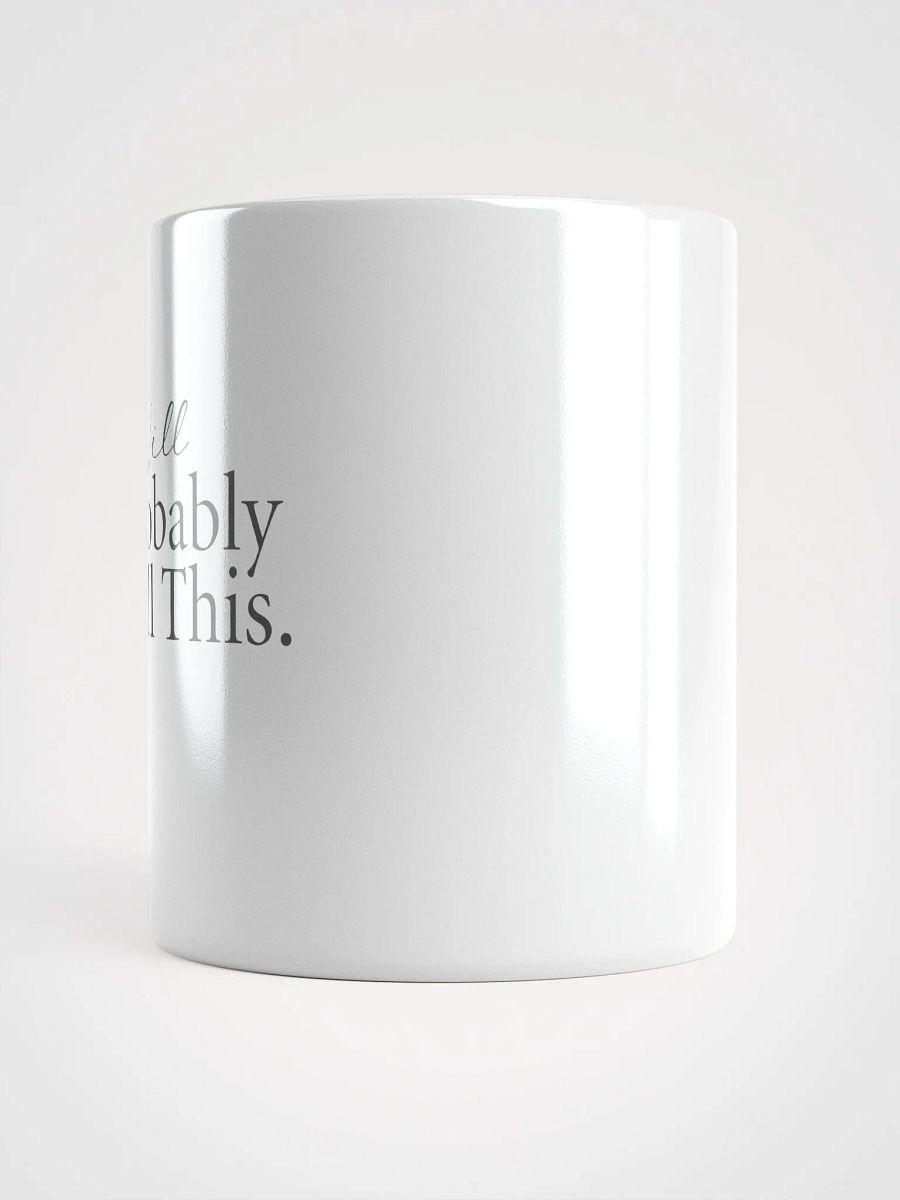 Ceramic Mug: I Will Probably Spill This product image (3)